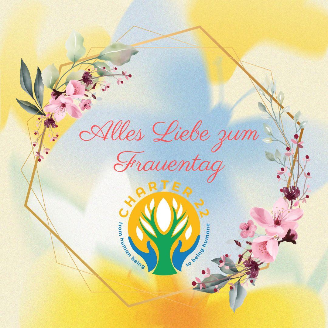 Charter 22 gratuliert herzlich alle selbstbewussten, klugen, starken, mutigen, entschlossenen, schönen, inspirierenden Frauen zum Internationalen Frauentag!